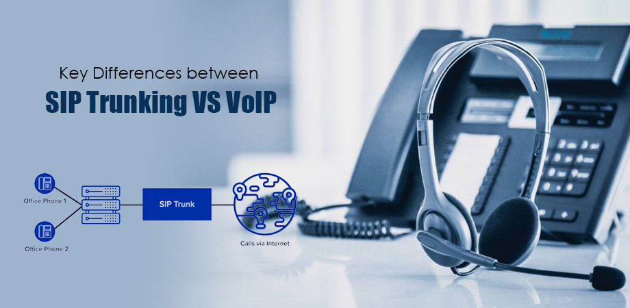 What Are Key Differences between SIP Trunking VS VoIP